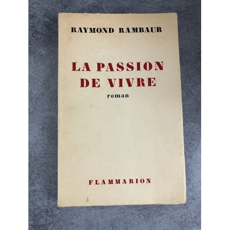 Raymond Rambaur La passion de vivre édition originale le 10 des seulement 25 grands papier très rare .