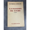 Raymond Rambaur La passion de vivre édition originale le 10 des seulement 25 grands papier très rare .