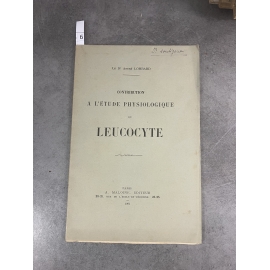 Médecine André Lombard Etude physiologique du Leucocyte Maloigne 1901 envoi à Souligoux
