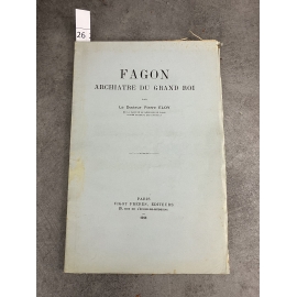 Médecine Eloy Fagon archiatre du grand roi Médecin de Louis XIV 1918 Envoi à Souligoux.