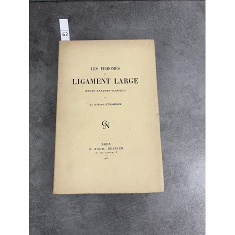 Médecine Stoheker Les fibromes du ligament large étude anatomo clinique envoi a Souligoux. Naud 1902