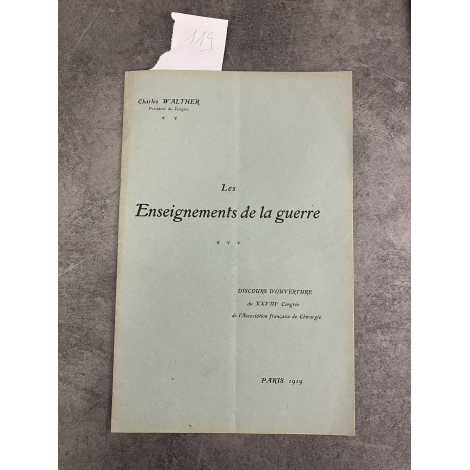 Charles Walther Les enseignements de la guerre Discours d'ouverture du XVIIIe congrès de chirurgie en 1919