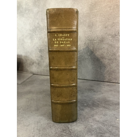 La Fondation de Dakar : 1845-1857-1869, documents recueillis et publiés par Jacques Charpy,. Préface de Gaston Cusin