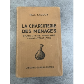 Paul Laloue La charcuterie des ménages ordinaire fine , saucisson pâtée terrine saucisse Précieuse et rare édition originale