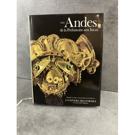 L'univers des formes Les Andes de la préhistoire aux Incas Malraux Illustré de référence histoire