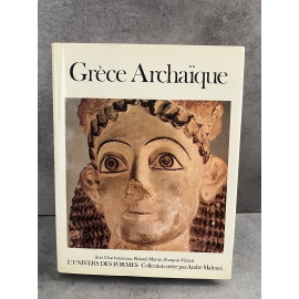 L'univers des formes Grèce Archaïque Malraux Charbonneaux Martin Illustré de référence histoire