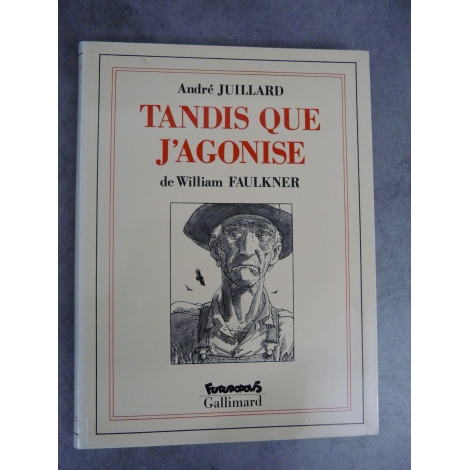 Faulkner William Juillard André Tandis que j'agonise Futuropolis Gallimard 1er tirage mars 1991